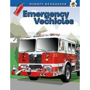 Emergency Vehicles - Mighty Mechanics, Paperback - John Allan imagine