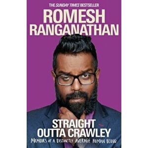 Straight Outta Crawley. Memoirs of a Distinctly Average Human Being, Paperback - Romesh Ranganathan imagine