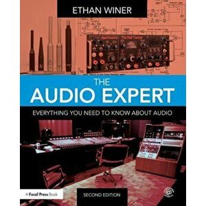 Audio Expert. Everything You Need to Know About Audio, Paperback - Ethan Winer imagine