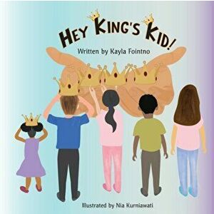 Hey King's Kid!, Paperback - Kayla J. Fointno imagine