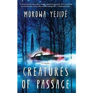 Creatures of Passage, Hardcover - Morowa Yejidé imagine