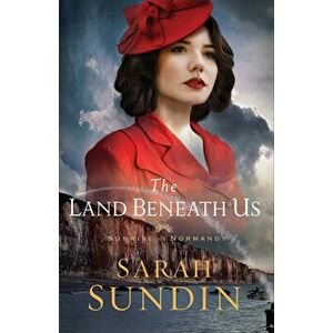 Land Beneath Us, Hardcover - Sarah Sundin imagine