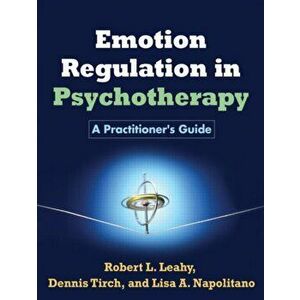 Emotion Regulation in Psychotherapy. A Practitioner's Guide, Paperback - *** imagine