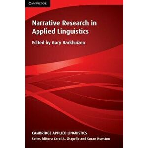 Narrative Research in Applied Linguistics, Paperback - Gary Barkhuizen imagine