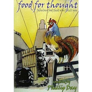 Food for Thought. Fabulous Food That Won't Kill You, Paperback - Phillip Day imagine