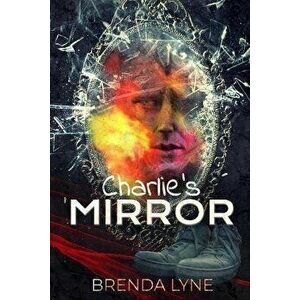 Charlie's Mirror, Paperback - Brenda Lyne imagine