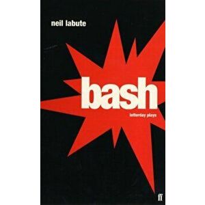 Bash. Main, Paperback - Neil LaBute imagine
