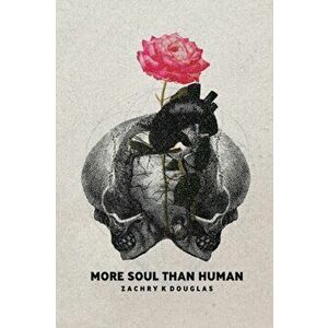 More Soul Than Human, Paperback - Zachry K. Douglas imagine