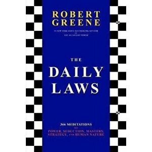 The Daily Laws: 366 Meditations on Power, Seduction, Mastery, Strategy, and Human Nature, Hardcover - Robert Greene imagine