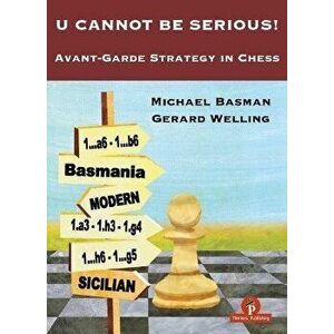 U Cannot Be Serious!: Avant-Garde Strategy in Chess, Paperback - *** imagine