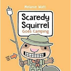 Scaredy Squirrel Goes Camping, Hardcover - Melanie Watt imagine