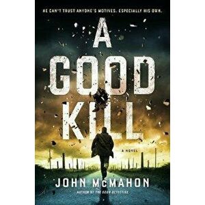 A Good Kill, Hardcover - John McMahon imagine