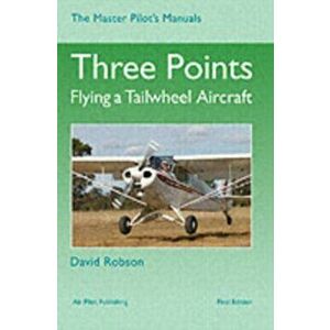 Three Points. Flying a Tailwheel Aircraft, New ed, Hardback - David Robson imagine