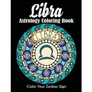 Libra Astrology Coloring Book: Color Your Zodiac Sign, Paperback - *** imagine
