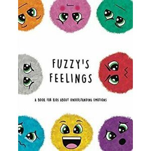 Fuzzy's Feelings: A Book for Kids About Understanding Emotions, Hardcover - *** imagine