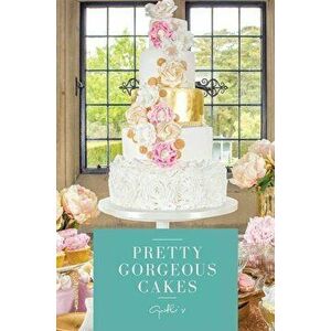 Pretty Gorgeous Cakes, Paperback - Cynthia Stroud imagine