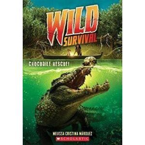 Crocodile Rescue! (Wild Survival #1) (Library Edition), 1, Hardcover - Melissa Cristina Márquez imagine