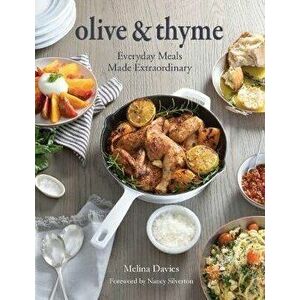Olive & Thyme: Everyday Meals Made Extraordinary, Hardcover - Melina Davies imagine