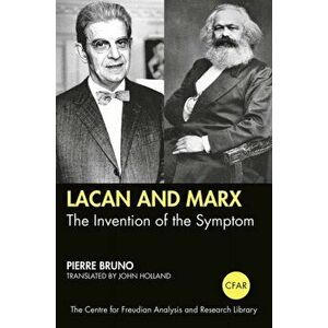 Lacan and Marx: The Invention of the Symptom, Paperback - Pierre Bruno imagine