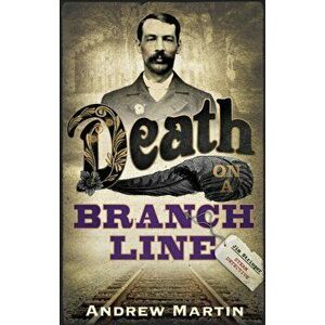 Death on a Branch Line, Paperback - Andrew Martin imagine