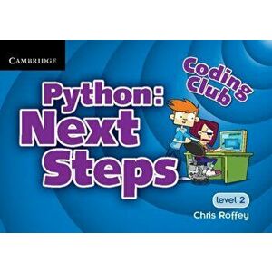 Coding Club Python: Next Steps Level 2, Paperback - Chris Roffey imagine