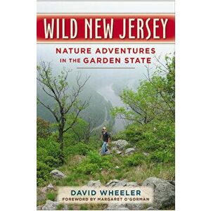 Wild New Jersey: Nature Adventures in the Garden State, Paperback - David Wheeler imagine