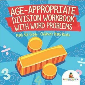 Age-Appropriate Division Workbook with Word Problems - Math 5th Grade - Children's Math Books, Paperback - Baby Professor imagine