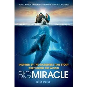 Big Miracle, Paperback - Tom Rose imagine