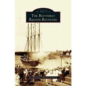 Boothbay Region Revisited, Hardcover - Boothbay Region Historical Society imagine