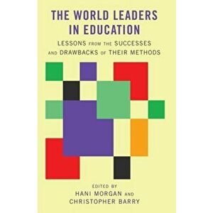 World Leaders in Education. Lessons from the Successes and Drawbacks of Their Methods, Paperback - *** imagine