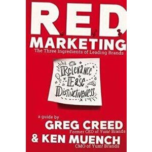 R.E.D. Marketing: The Three Ingredients of Leading Brands, Hardcover - Greg Creed imagine