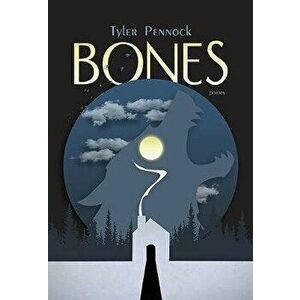 Bones, Paperback - Tyler Pennock imagine