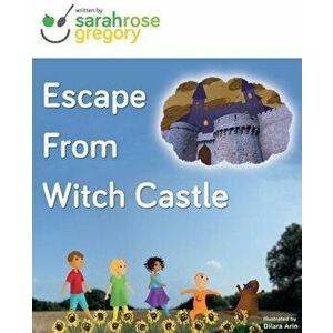 Escape from Witch Castle, Paperback - Sarah Gregory imagine