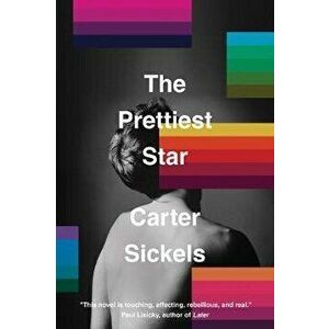 The Prettiest Star, Paperback - Carter Sickels imagine