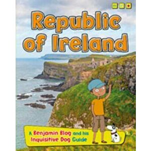 Republic of Ireland. A Benjamin Blog and His Inquisitive Dog Guide, Paperback - Anita Ganeri imagine