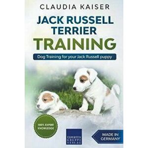 Jack Russell Terrier Training: Dog Training for Your Jack Russell Puppy, Paperback - Claudia Kaiser imagine