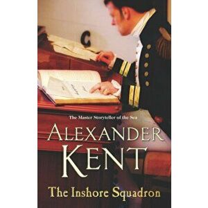 Inshore Squadron. Naval Fiction (Richard Bolitho: Book 15), Paperback - Alexander Kent imagine
