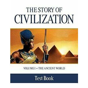 The Story of Civilization Test Book: Volume I - The Ancient World, Paperback - Phillip Campbell imagine