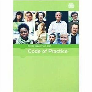 Mental Capacity Act 2005 code of practice. [2007 final edition], Paperback - Great Britain: Department for Constitutional Affairs imagine