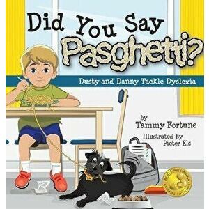 Did You Say Pasghetti? Dusty and Danny Tackle Dyslexia, Hardcover - Tammy Fortune imagine