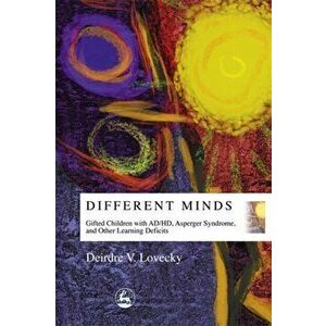 Different Minds. Gifted Children with Ad/Hd, Asperger Syndrome, and Other Learning Deficits, Paperback - Deirdre V. Lovecky imagine
