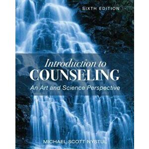 Introduction to Counseling: An Art and Science Perspective, Paperback - Michael Nystul imagine
