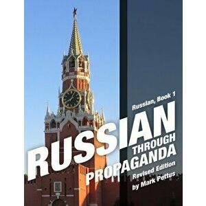 Russian Through Propaganda, Book 1: Russian Through Propaganda, Paperback - Mark R. Pettus imagine