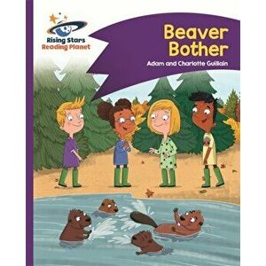 Reading Planet - Beaver Bother - Purple: Comet Street Kids, Paperback - Charlotte Guillain imagine