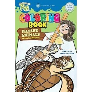 The Adventures of Pili: Marine Animals Bilingual Coloring Book . Dual Language English / Spanish for Kids Ages 2 - Kike Calvo imagine