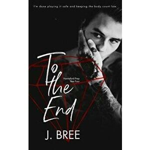 To the End: Hannaford Prep Year Four, Paperback - J. Bree imagine