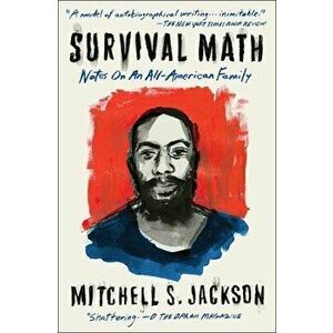 Survival Math: Notes on an All-American Family, Paperback - Mitchell Jackson imagine
