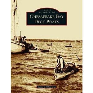 Chesapeake Bay Deck Boats, Hardcover - Larry S. Chowning imagine