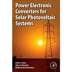 Power Electronic Converters for Solar Photovoltaic Systems, Paperback - *** imagine