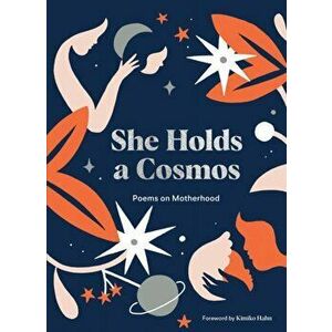 She Holds a Cosmos: Poems on Motherhood, Hardcover - Karolin Schnoor imagine